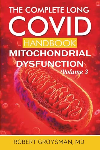 The Complete Long Covid Handbook: Mitochondrial Dysfunction: Volume 3