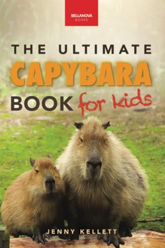 The Ultimate Capybara Book For Kids: 100+ Amazing Facts, Photos, Quiz & More: 100+ Amazing Facts, Photos, Activities & More: 41
