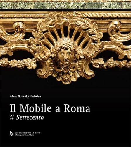 Il Mobile A Roma. Il Settecento. Ediz. Critica