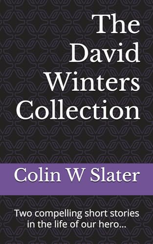 The David Winters' Collection: Two Compelling Short Stories In The Life Of Our Hero...