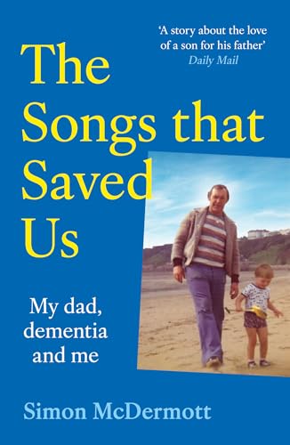 The Songs That Saved Us: An Unforgettable Memoir Of The Unbreakable Bond Between Father And Son And The Music They Cherished – New Paperback Edition F