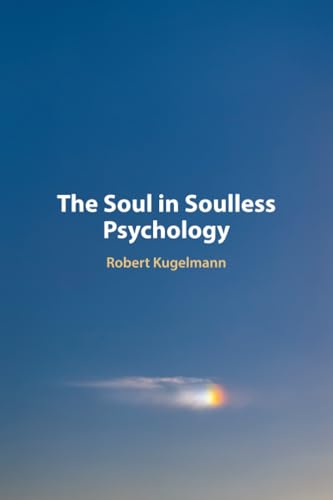 The Soul In Soulless Psychology