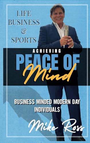 Achieving Peace Of Mind In Life, Business, And Sports