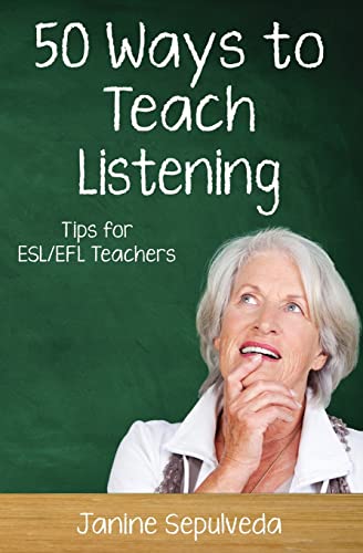 Fifty Ways To Teach Listening: Tips For Esl/Efl Teachers