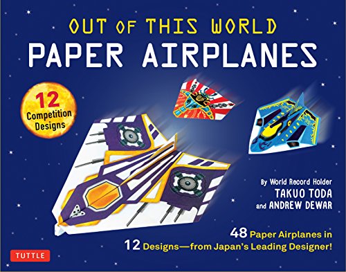 Tuttle Publishing Out Of This World Paper Airplanes: 48 Paper Airplanes In 12 Designs From Japan'S Leading Designer!