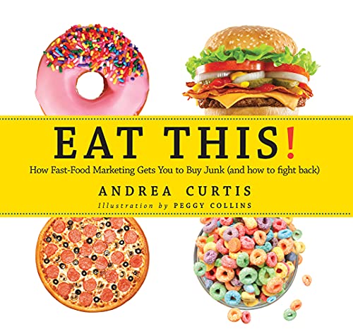 Eat This!: How Fast-Food Marketing Gets You To Buy Junk (And How You Can Fight Back)