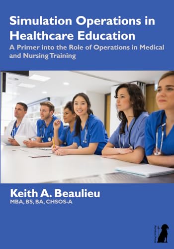 Simulation Operations In Healthcare Education: A Primer Into The Role Of Operations In Medical And Nursing Training