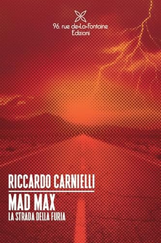 Mad Max. La Strada Della Furia