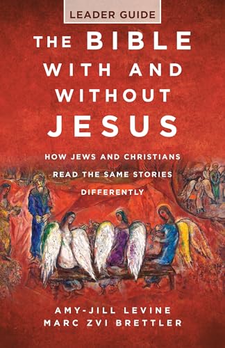 The Bible With And Without Jesus Leader Guide: How Jews And Christians Read The Same Stories Differently