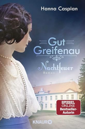 Gut Greifenau - Nachtfeuer: Roman | Band 2 Der Großen Familiensaga Der Bestseller-Autorin Hanna Caspian