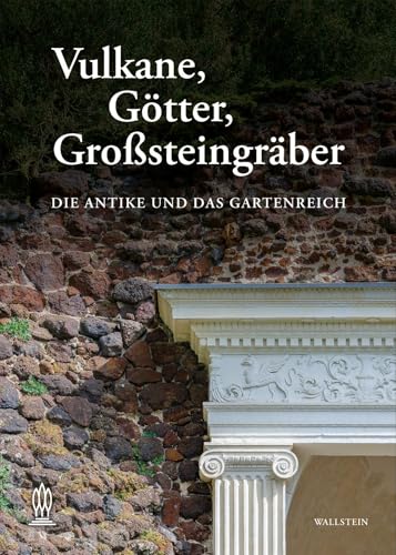 Vulkane, Götter, Großsteingräber: Die Antike Und Das Gartenreich