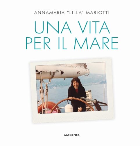 Una Vita Per Il Mare. Ediz. A Colori