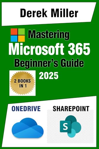 Microsoft 365 Handbook For Beginners: Master Onedrive And Sharepoint: Expert Strategies For Seamless File Sharing And Team Collaboration