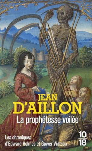 La Prophétesse Voilée: Les Chroniques D'Edward Holmes Sous La Régence Du Duc De Bedford Et Durant La Cruelle Et Sanglante Guerre Entre Les Armagnacs E