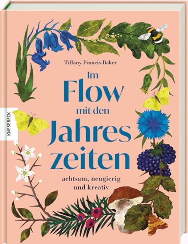 Im Flow Mit Den Jahreszeiten: Achtsam, Neugierig Und Kreativ