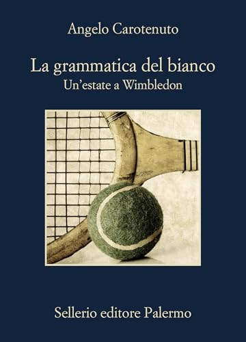 La Grammatica Del Bianco. Un'Estate A Wimbledon