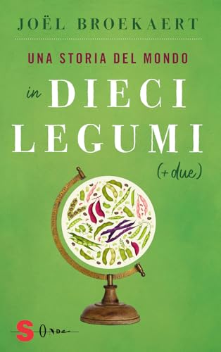 Una Storia Del Mondo In Dieci Legumi (+ Due)