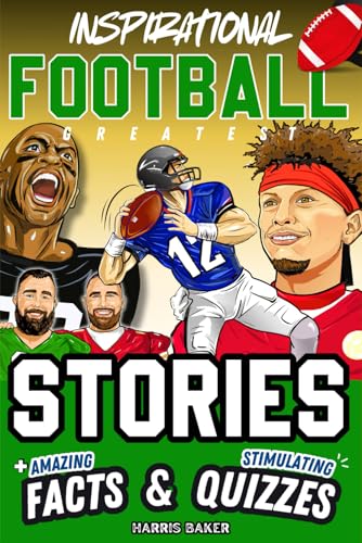 Inspirational Football Goats Stories, Amazing Facts, And Trivia Games: The Ultimate Football Gift Book For Kids And Teens!