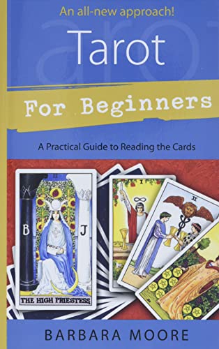 Tarot For Beginners: A Practical Guide To Reading The Cards
