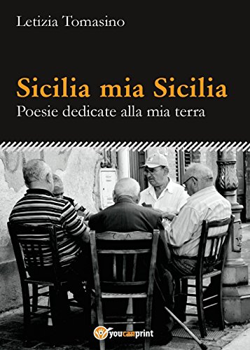 Sicilia Mia Sicilia: Poesie Dedicate Alla Mia Terra