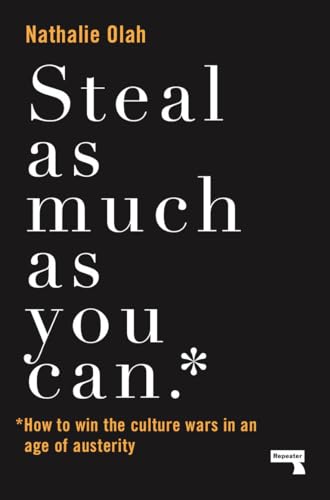 Steal As Much As You Can: How To Win The Culture Wars In An Age Of Austerity