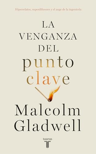 La Venganza Del Punto Clave / Revenge Of The Tipping Point: Hiperrelatos, Superdifusores Y El Auge De La Ingenieria Social