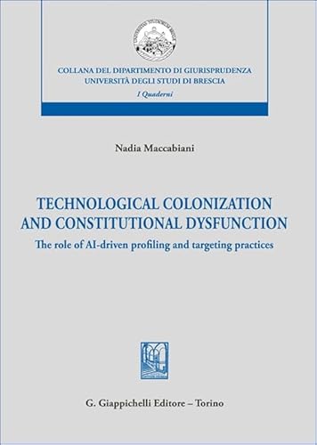Technological Colonization And Constitutional Dysfunction. The Role Of Ai-Driven Profiling And Targeting Practices