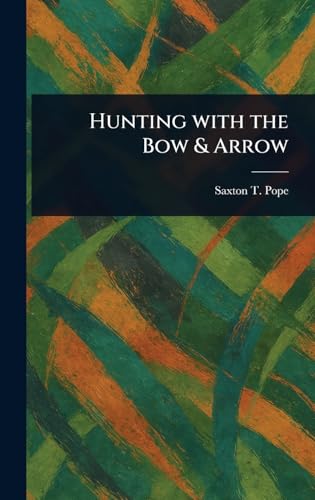 Hunting With The Bow & Arrow