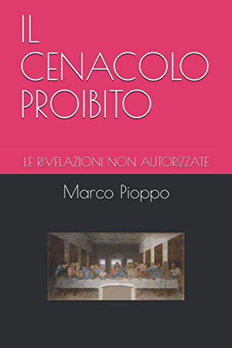 Il Cenacolo Proibito: Le Rivelazioni Non Autorizzate