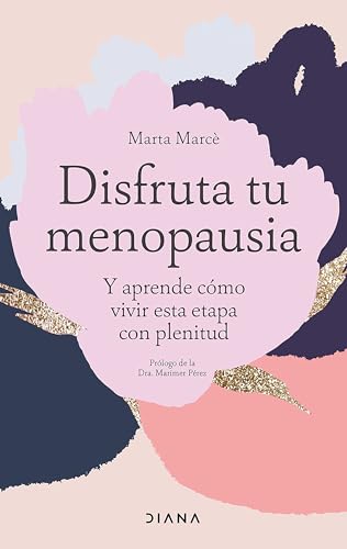 Disfruta Tu Menopausia / Enjoy Your Menopause: Y Aprende Cómo Vivir Esta Etapa Con Plenitud