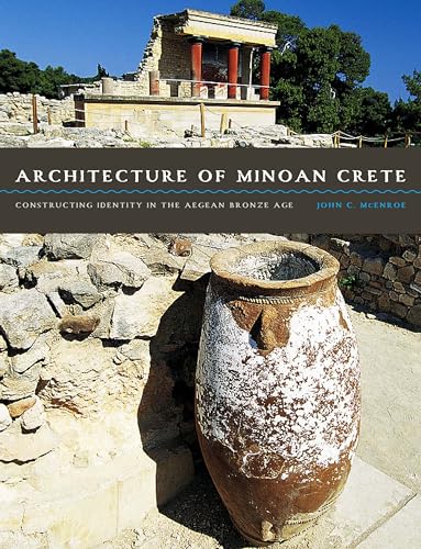 Architecture Of Minoan Crete: Constructing Identity In The Aegean Bronze Age