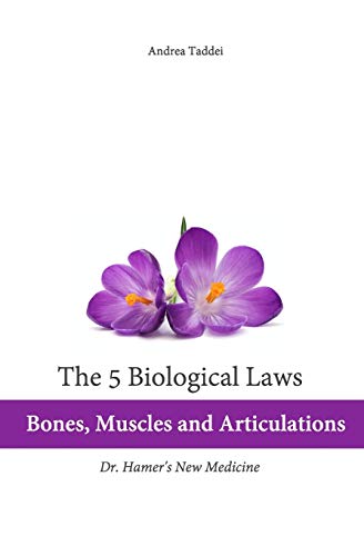 The 5 Biological Laws: Bones, Muscles And Articulations: Dr. Hamer'S New Medicine