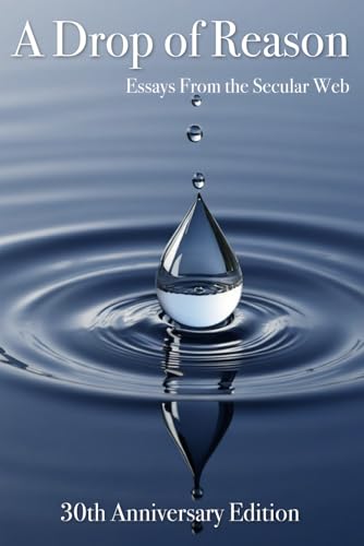 A Drop Of Reason: Essays From The Secular Web