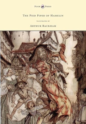 The Pied Piper Of Hamelin - Illustrated By Arthur Rackham