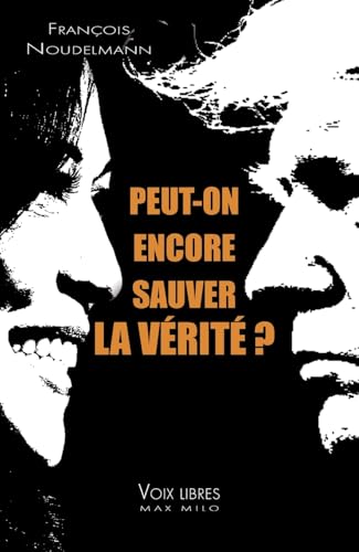 Peut-On Encore Sauver La Vérité ?