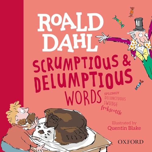 Roald Dahl'S Scrumptious And Delumptious Words