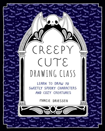 Creepy Cute Drawing Class: Learn To Draw 70 Sweetly Spooky Characters And Cozy Creatures