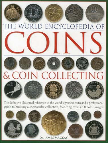 The World Encyclopedia Of Coins & Coin Collecting: The Definitive Illustrated Reference To The World'S Greatest Coins And A Professional Guide To ...