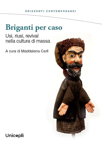 Briganti Per Caso. Usi, Riusi, Revival Nella Cultura Di Massa