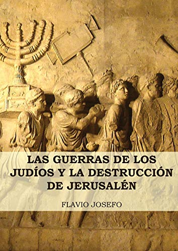 Las Guerras De Los Judíos Y La Destrucción De Jerusalén: (7 Libros En 1, Impresión A Letra Grande)