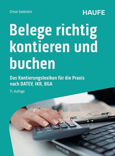 Belege Richtig Kontieren Und Buchen: Typische Buchungsfälle Nach Den Kontenrahmen Für Datev, Ikr, Bga