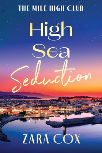 High Sea Seduction: An Addictive, Deliciously Spicy Romance By Zara Cox