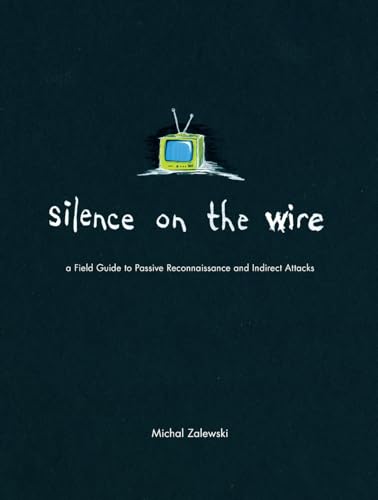 Silence On The Wire: A Field Guide To Passive Reconnaissance And Indirect Attacks