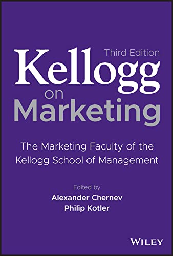 Kellogg On Marketing: The Marketing Faculty Of The Kellogg School Of Management