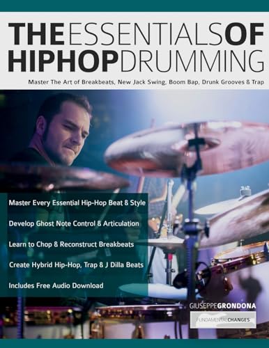 The Essentials Of Hip-Hop Drumming: Master The Art Of Breakbeats, New Jack Swing, Boom Bap, Drunk Grooves & Trap