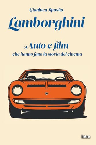 Lamborghini: Auto E Film Che Hanno Fatto La Storia Del Cinema