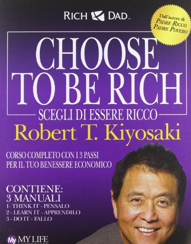 Choose To Be Rich. Scegli Di Essere Ricco