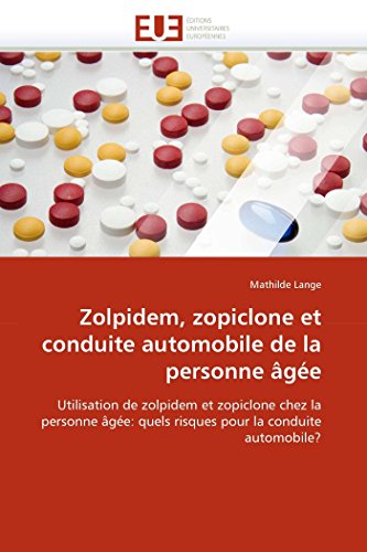 Zolpidem, Zopiclone And Driving In The Elderly Use Of Zolpidem And Zopiclone In The Elderly What Are The Risks For Driving? (Omn.Univ.Europ.): ... Que