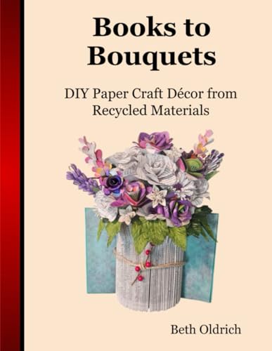 Books To Bouquets: Do-It-Yourself Paper Craft Décor From Recycled Materials
