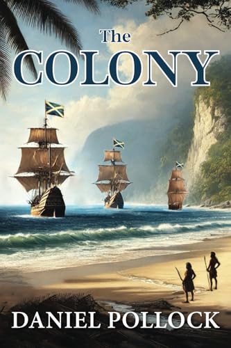 The Colony: Scotland'S Darien Disaster